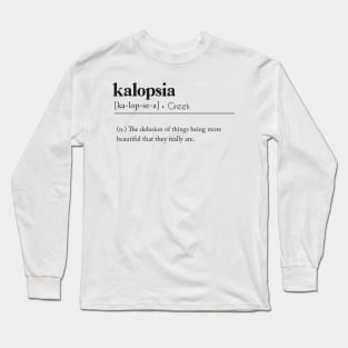 Kalopsia definition Long Sleeve T-Shirt